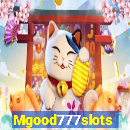 Mgood777slots