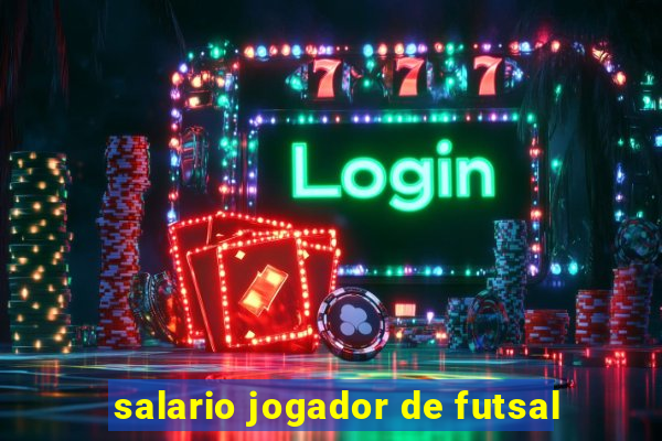 salario jogador de futsal