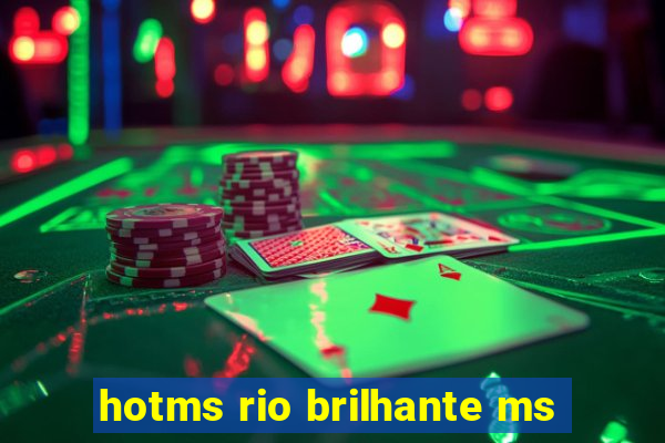 hotms rio brilhante ms