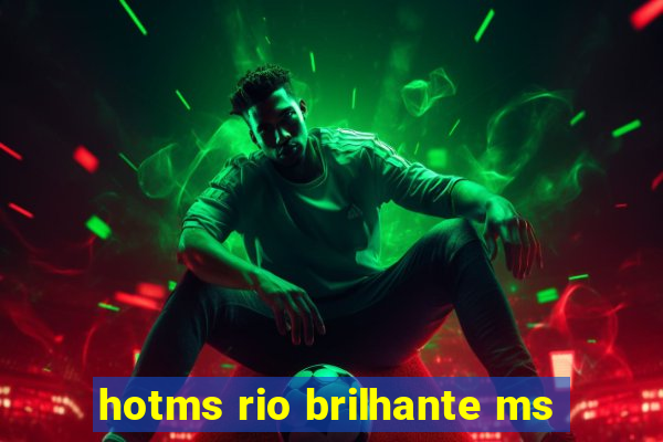 hotms rio brilhante ms