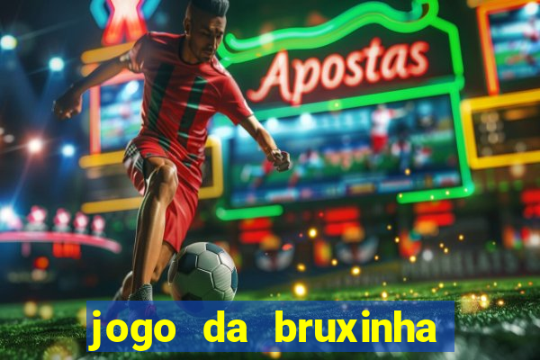 jogo da bruxinha ganhar dinheiro