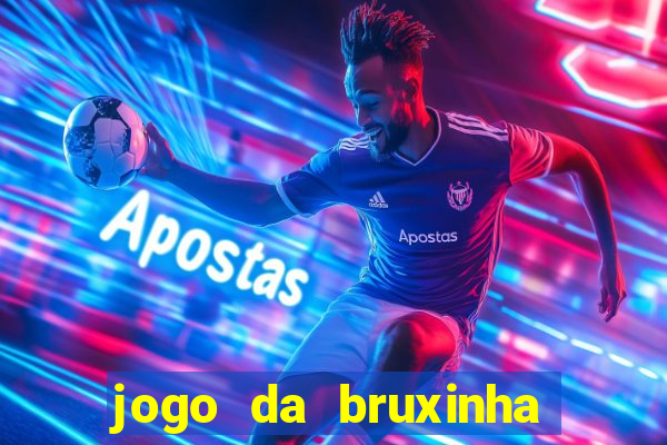 jogo da bruxinha ganhar dinheiro