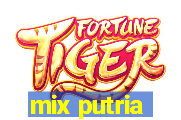 mix putria