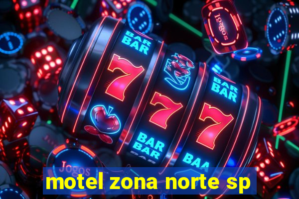 motel zona norte sp