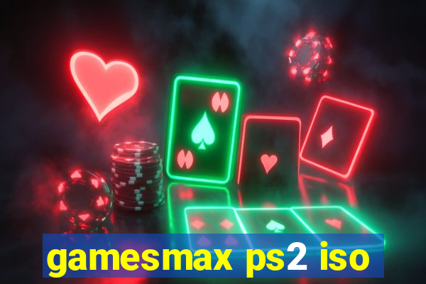 gamesmax ps2 iso