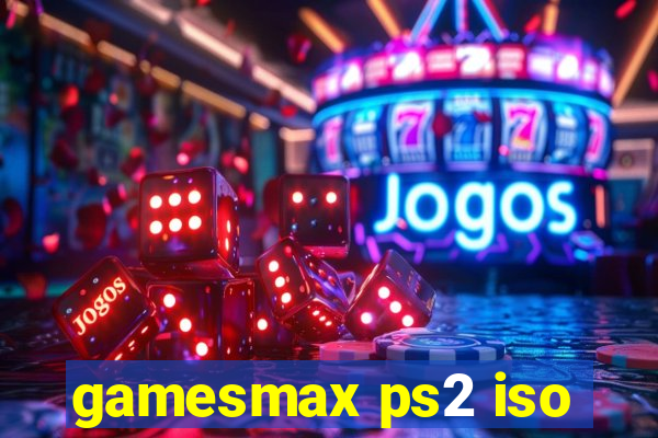 gamesmax ps2 iso