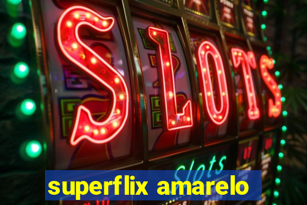 superflix amarelo