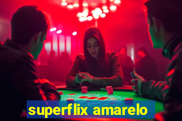 superflix amarelo