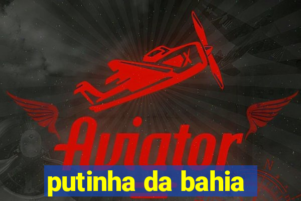 putinha da bahia