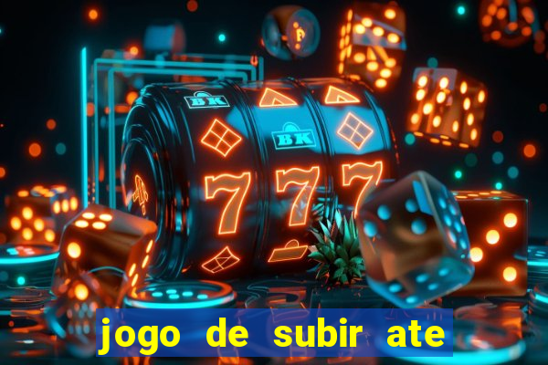 jogo de subir ate o ceu