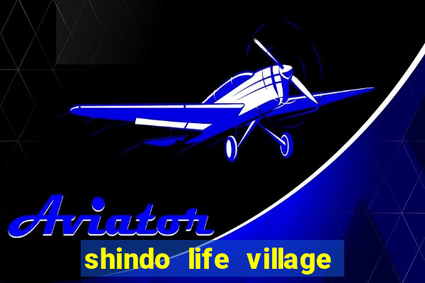 shindo life village blaze private server codes