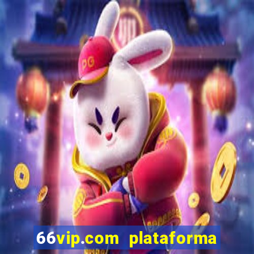 66vip.com plataforma de jogos