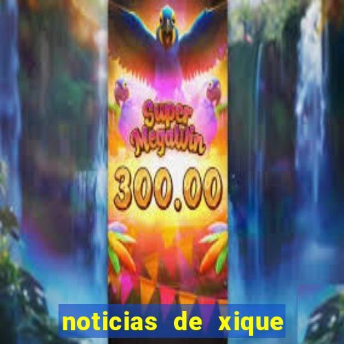 noticias de xique xique ba