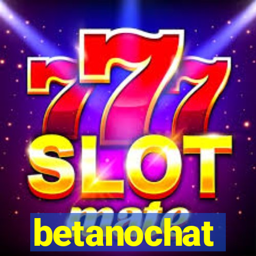 betanochat