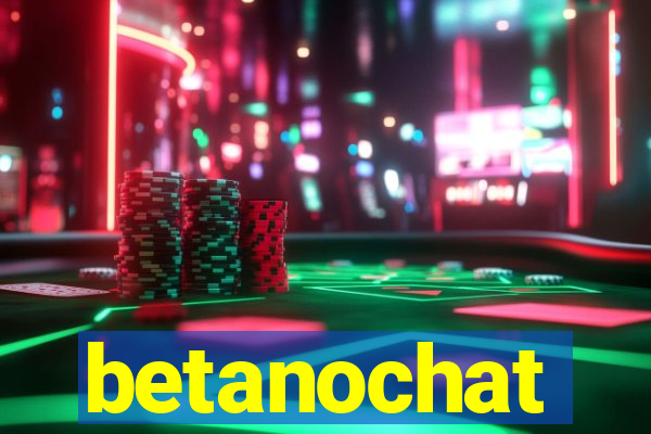 betanochat