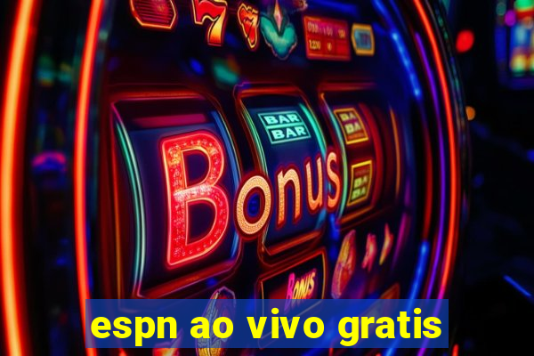 espn ao vivo gratis