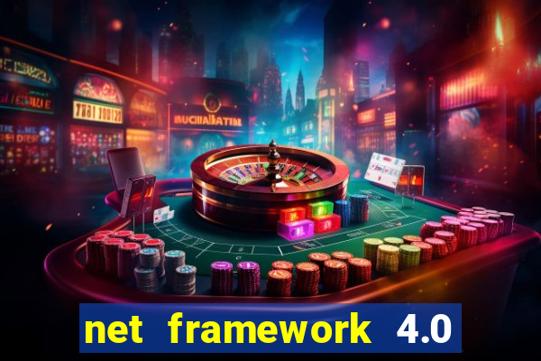 net framework 4.0 v 30319 windows 7 64 bit