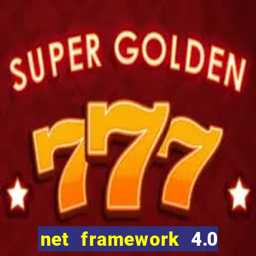 net framework 4.0 v 30319 windows 7 64 bit