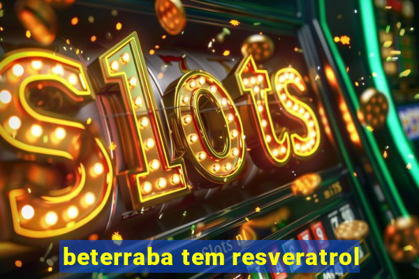 beterraba tem resveratrol