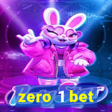 zero 1 bet