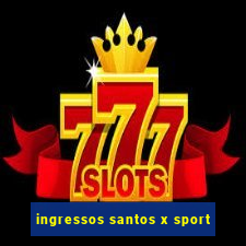 ingressos santos x sport