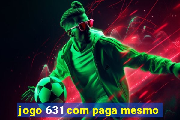 jogo 631 com paga mesmo