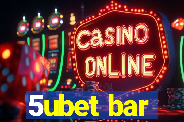 5ubet bar