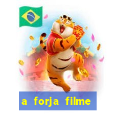 a forja filme completo dublado topflix