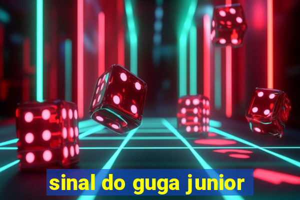 sinal do guga junior