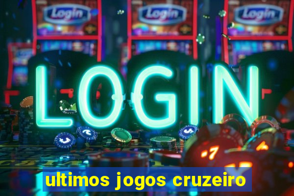 ultimos jogos cruzeiro