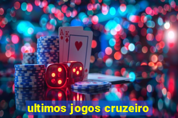 ultimos jogos cruzeiro