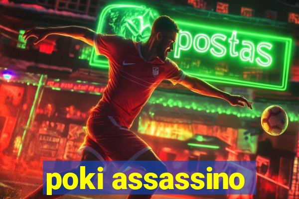 poki assassino