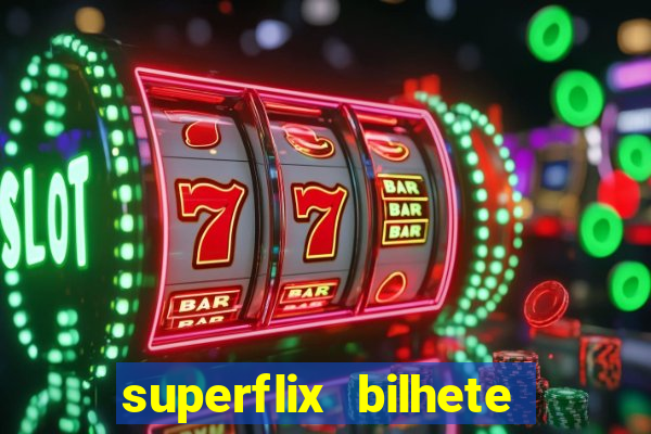 superflix bilhete de loteria