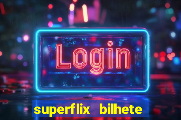 superflix bilhete de loteria