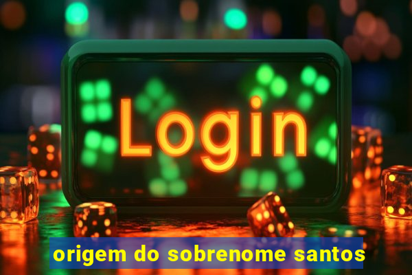 origem do sobrenome santos