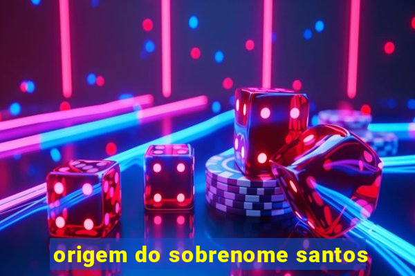 origem do sobrenome santos