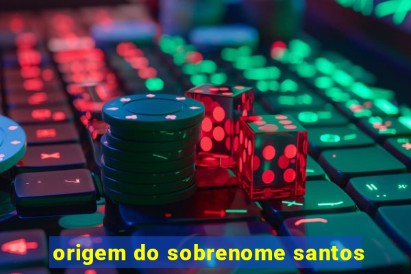 origem do sobrenome santos