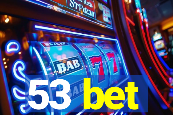 53 bet