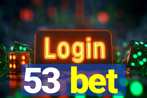 53 bet