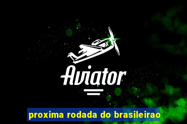 proxima rodada do brasileirao