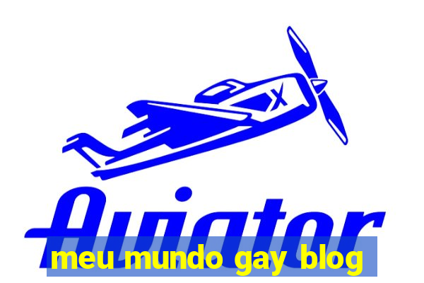 meu mundo gay blog