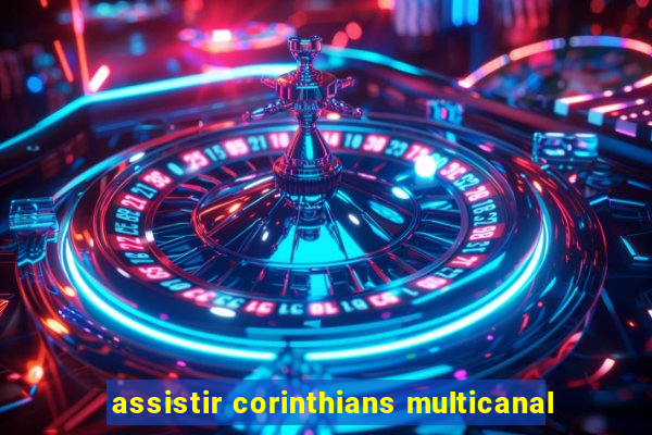 assistir corinthians multicanal