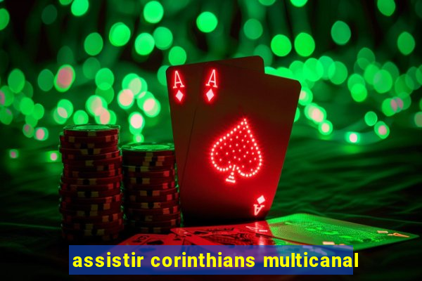 assistir corinthians multicanal