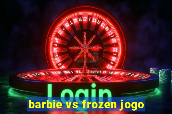 barbie vs frozen jogo