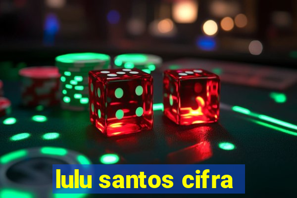 lulu santos cifra