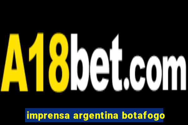 imprensa argentina botafogo