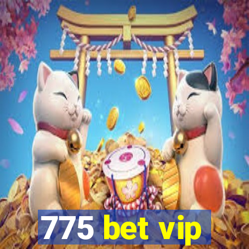 775 bet vip