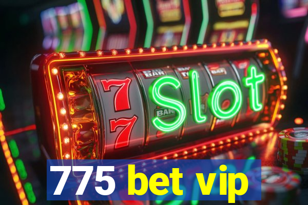 775 bet vip