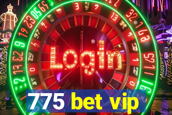 775 bet vip