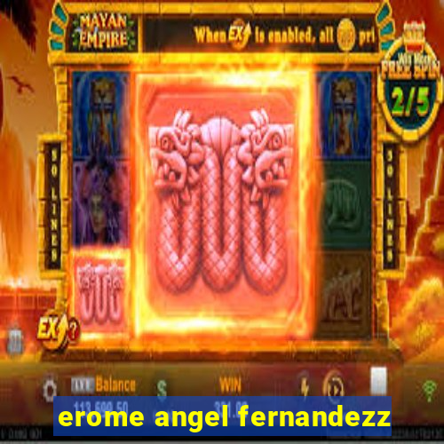 erome angel fernandezz